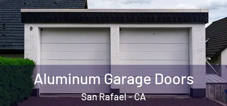  Aluminum Garage Doors San Rafael - CA