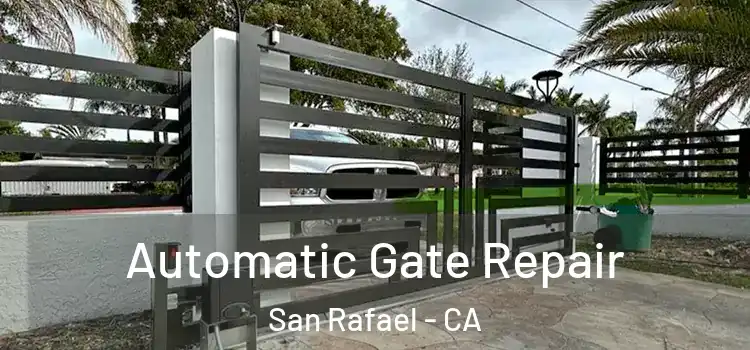 Automatic Gate Repair San Rafael - CA