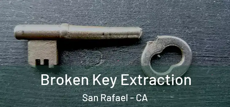 Broken Key Extraction San Rafael - CA