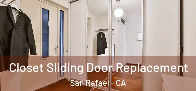  Closet Sliding Door Replacement San Rafael - CA
