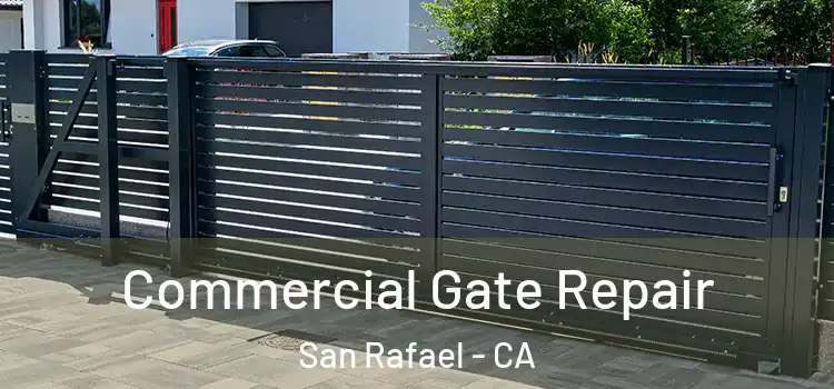 Commercial Gate Repair San Rafael - CA