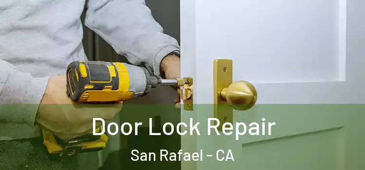 Door Lock Repair San Rafael - CA