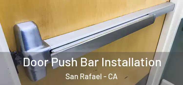  Door Push Bar Installation San Rafael - CA