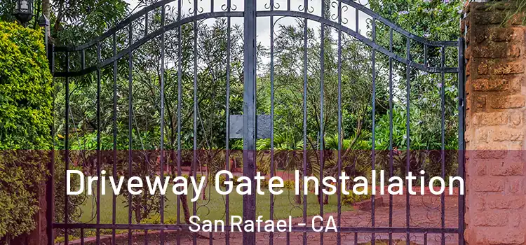  Driveway Gate Installation San Rafael - CA