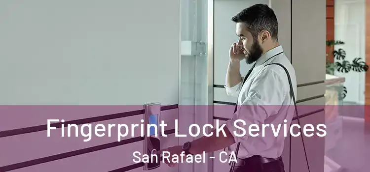  Fingerprint Lock Services San Rafael - CA