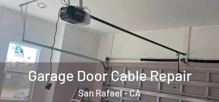  Garage Door Cable Repair San Rafael - CA