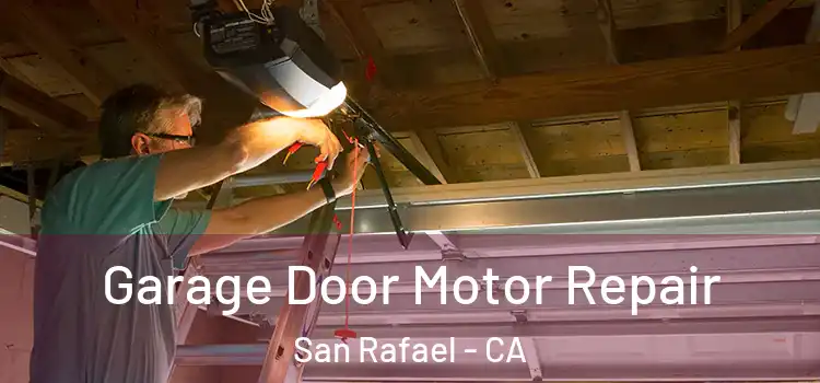  Garage Door Motor Repair San Rafael - CA