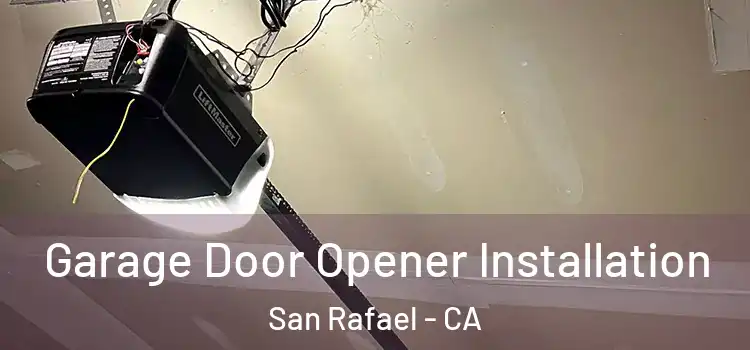  Garage Door Opener Installation San Rafael - CA