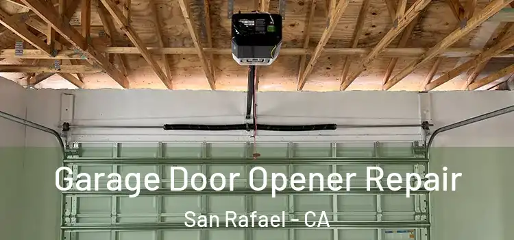  Garage Door Opener Repair San Rafael - CA