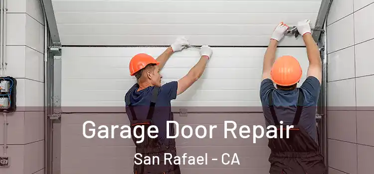  Garage Door Repair San Rafael - CA