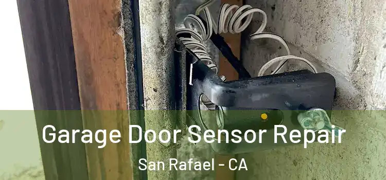 Garage Door Sensor Repair San Rafael - CA