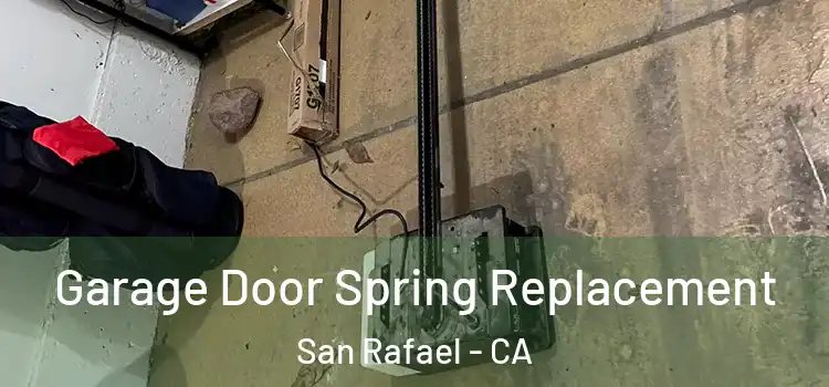  Garage Door Spring Replacement San Rafael - CA