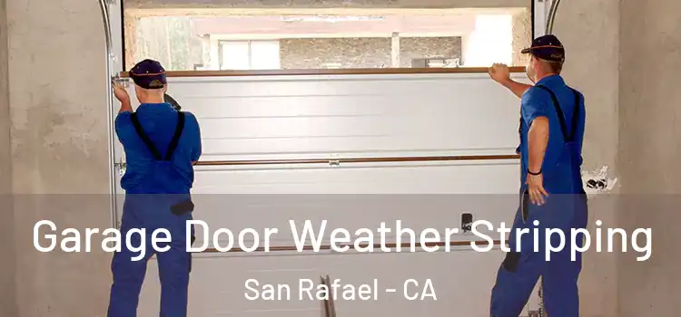  Garage Door Weather Stripping San Rafael - CA
