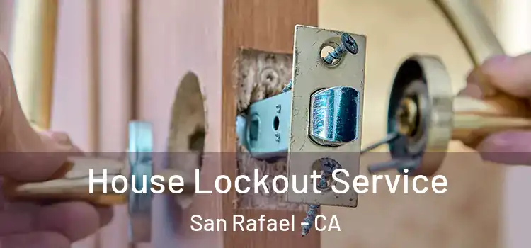 House Lockout Service San Rafael - CA