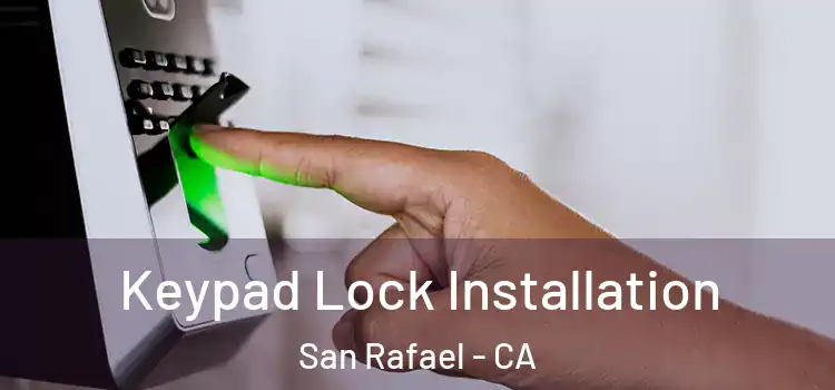 Keypad Lock Installation San Rafael - CA