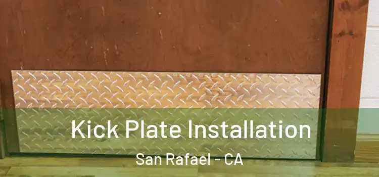  Kick Plate Installation San Rafael - CA