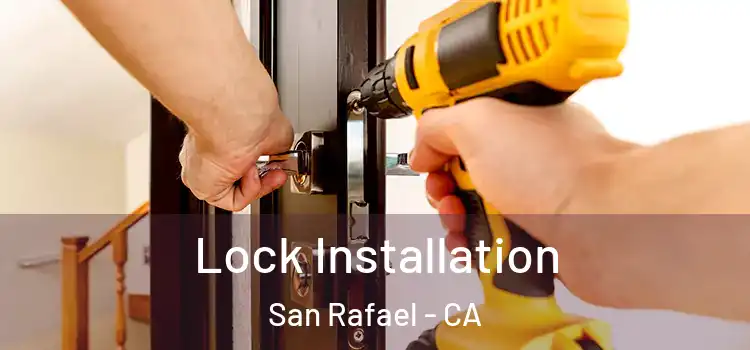  Lock Installation San Rafael - CA
