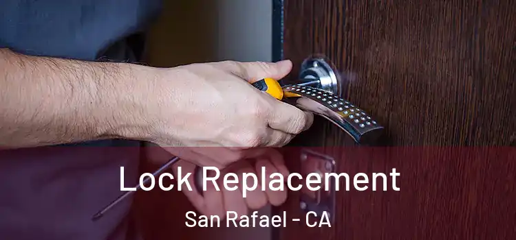 Lock Replacement San Rafael - CA