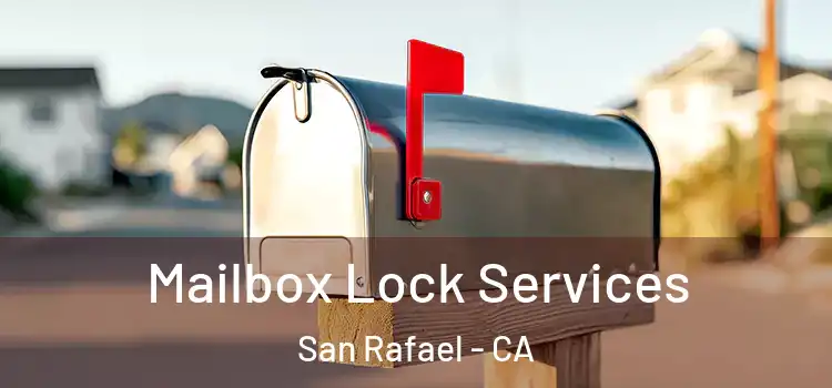 Mailbox Lock Services San Rafael - CA