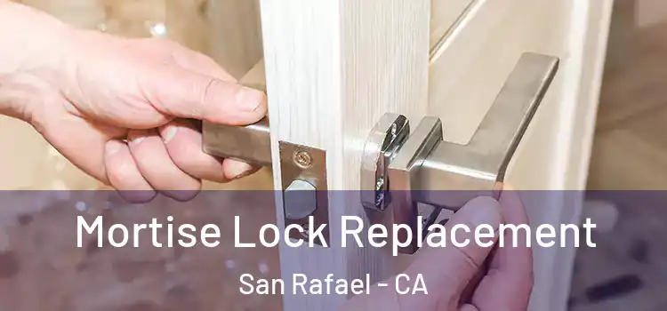  Mortise Lock Replacement San Rafael - CA