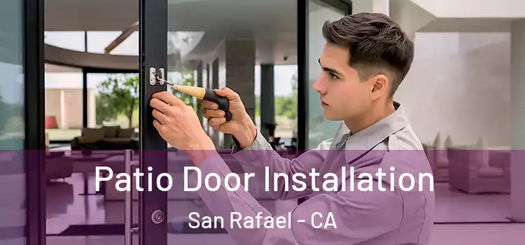 Patio Door Installation San Rafael - CA