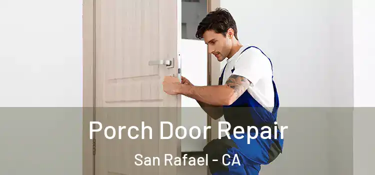  Porch Door Repair San Rafael - CA