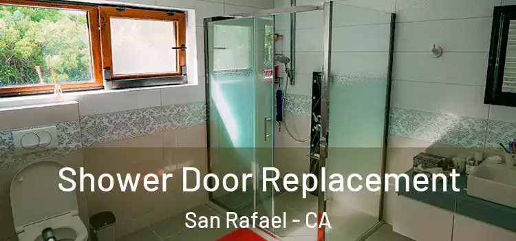  Shower Door Replacement San Rafael - CA