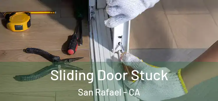 Sliding Door Stuck San Rafael - CA