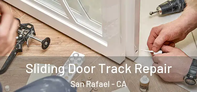 Sliding Door Track Repair San Rafael - CA