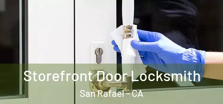  Storefront Door Locksmith San Rafael - CA