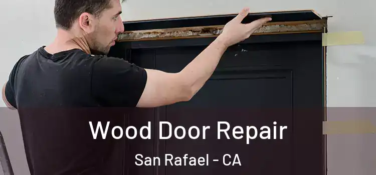 Wood Door Repair San Rafael - CA
